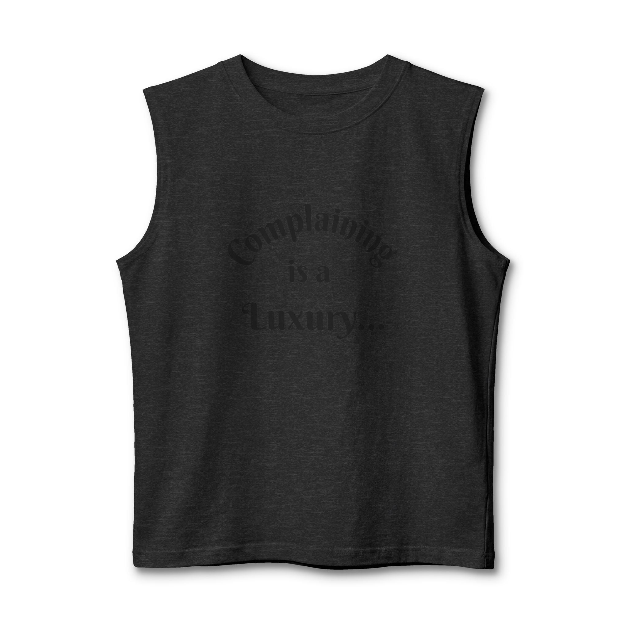 Muscle Tank – "Complaining is a Luxury... for the WEAK!!!"